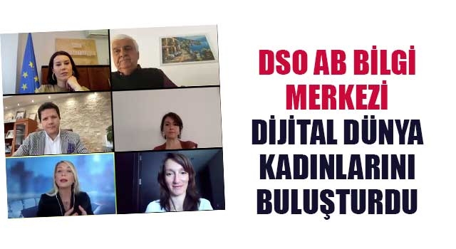 DSO AB Bilgi Merkezi Dijital Dünya Kadınlarını Buluşturdu