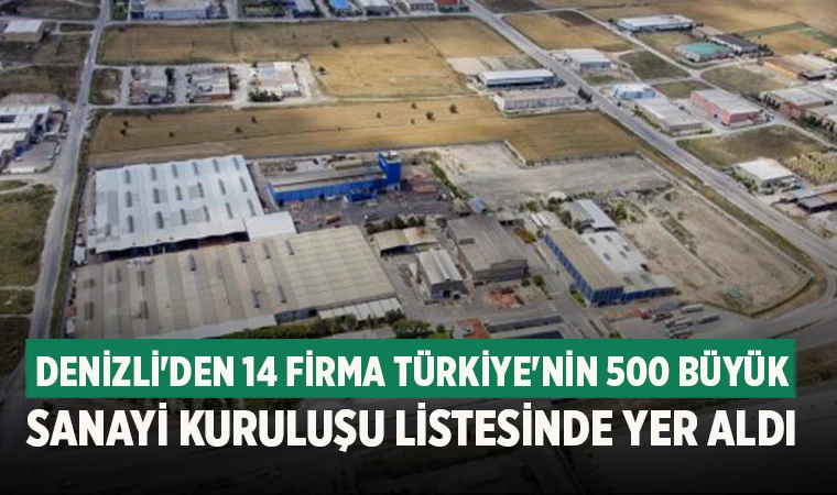 Denizli'den 14 Firma Türkiye'nin 500 Büyük Sanayi Kuruluşu Listesinde Yer Aldı